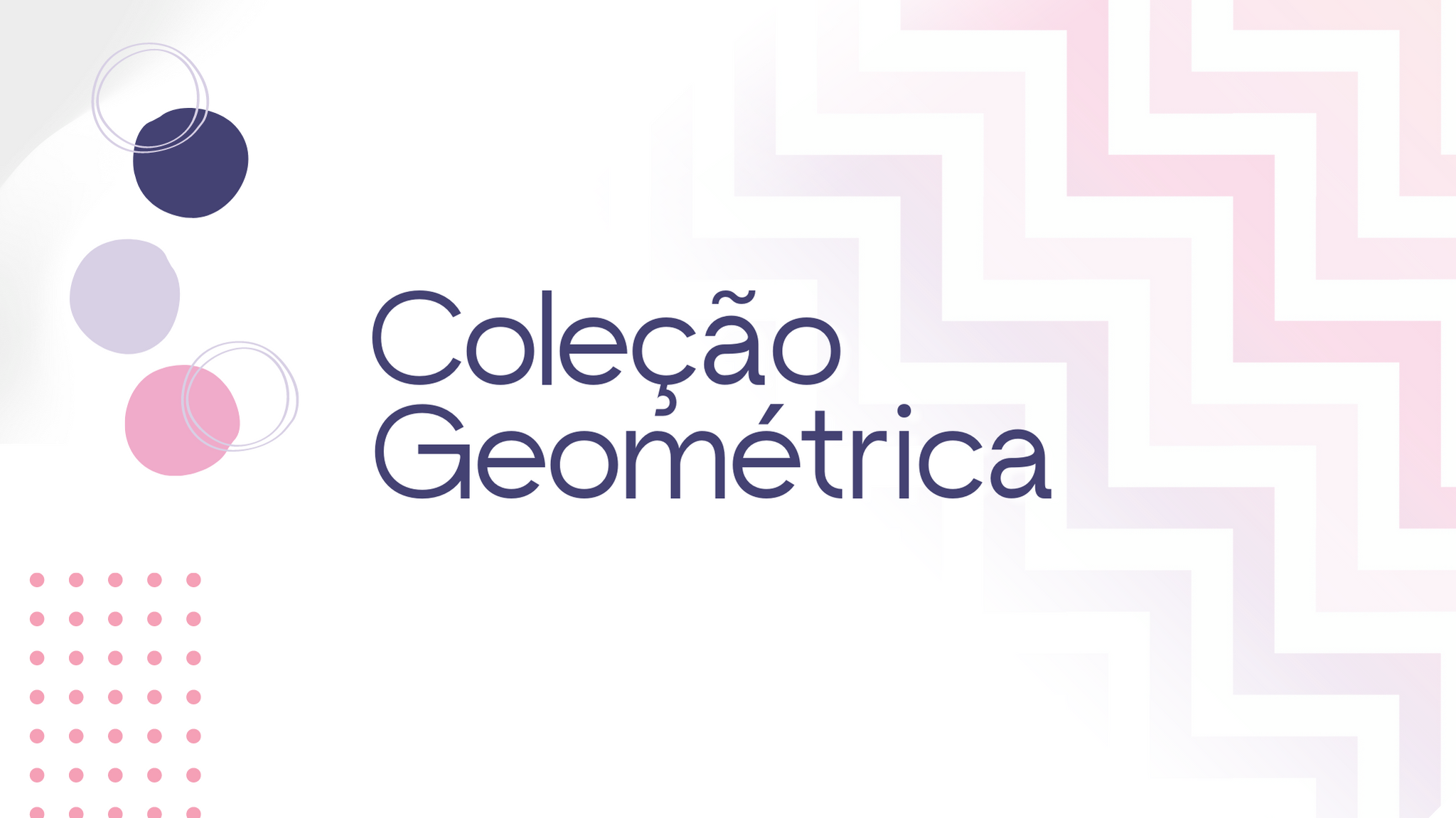 Coleções Estampas Geométricas